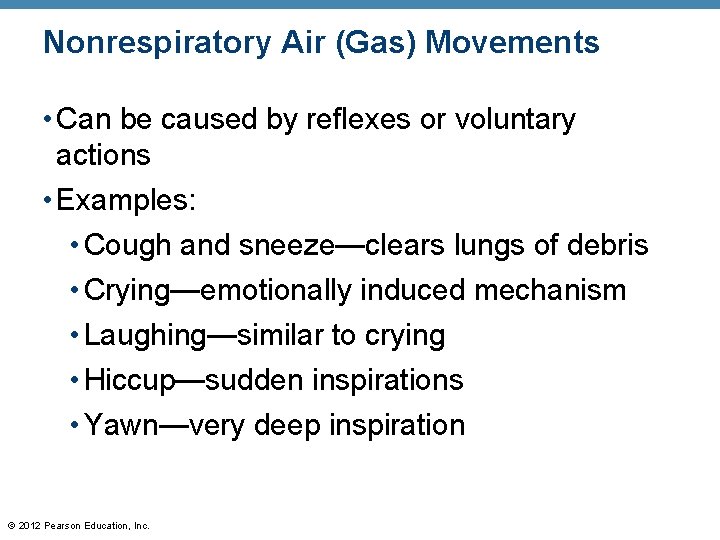 Nonrespiratory Air (Gas) Movements • Can be caused by reflexes or voluntary actions •