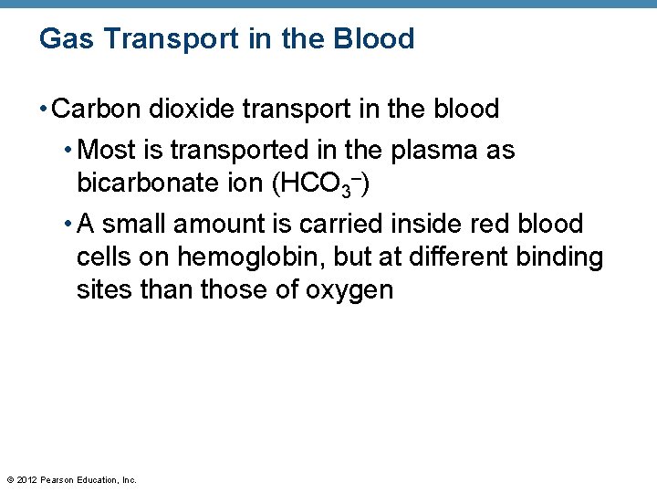 Gas Transport in the Blood • Carbon dioxide transport in the blood • Most