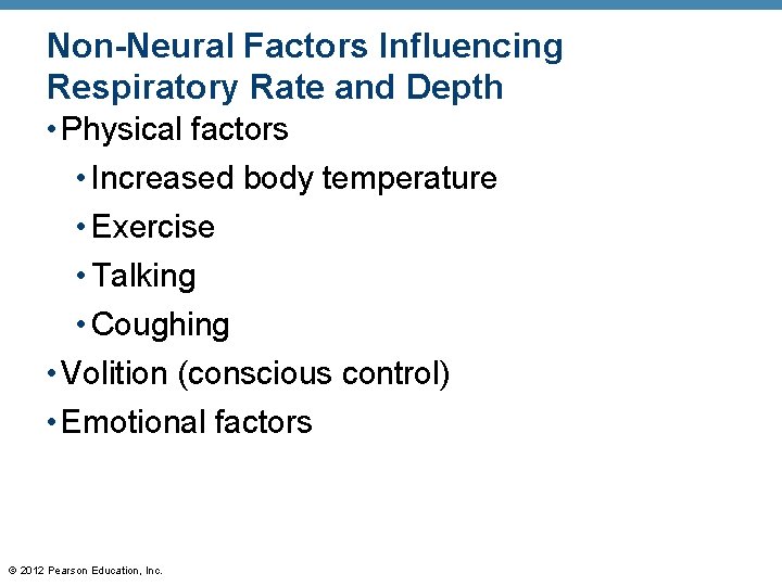 Non-Neural Factors Influencing Respiratory Rate and Depth • Physical factors • Increased body temperature