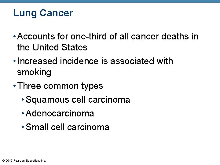 Lung Cancer • Accounts for one-third of all cancer deaths in the United States