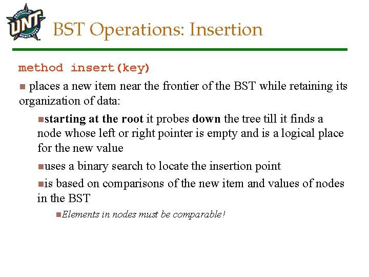 BST Operations: Insertion method insert(key) places a new item near the frontier of the