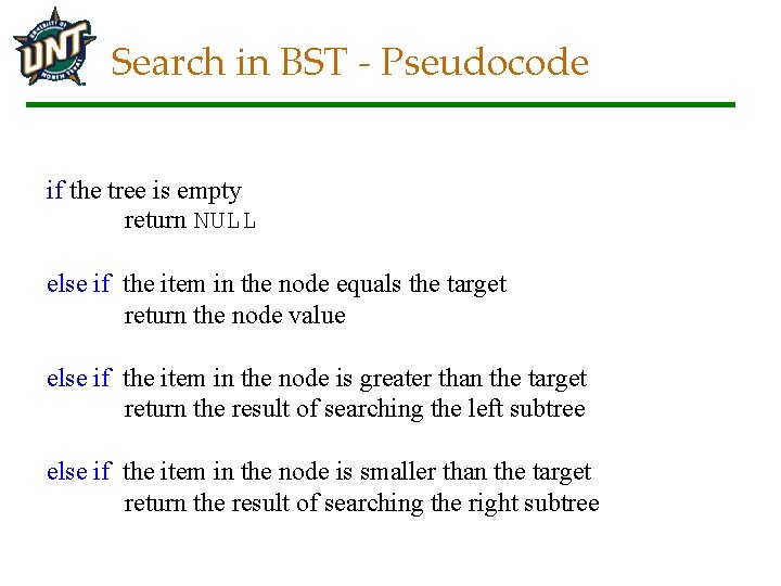 Search in BST - Pseudocode if the tree is empty return NULL else if