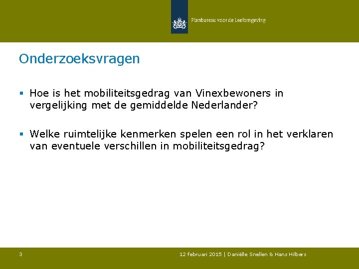 Onderzoeksvragen § Hoe is het mobiliteitsgedrag van Vinexbewoners in vergelijking met de gemiddelde Nederlander?