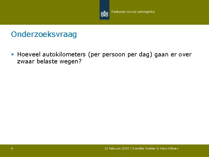 Onderzoeksvraag § Hoeveel autokilometers (per persoon per dag) gaan er over zwaar belaste wegen?