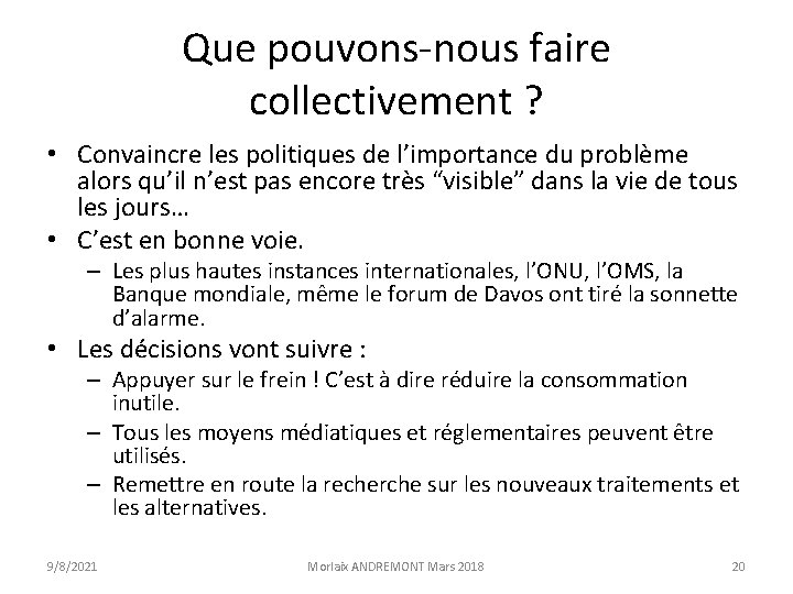 Que pouvons-nous faire collectivement ? • Convaincre les politiques de l’importance du problème alors