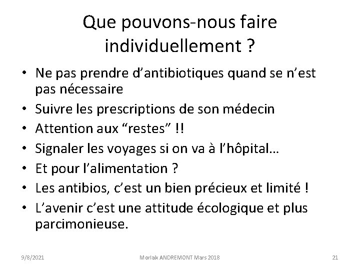 Que pouvons-nous faire individuellement ? • Ne pas prendre d’antibiotiques quand se n’est pas