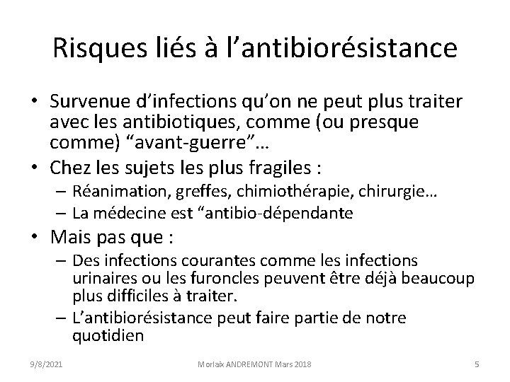 Risques liés à l’antibiorésistance • Survenue d’infections qu’on ne peut plus traiter avec les