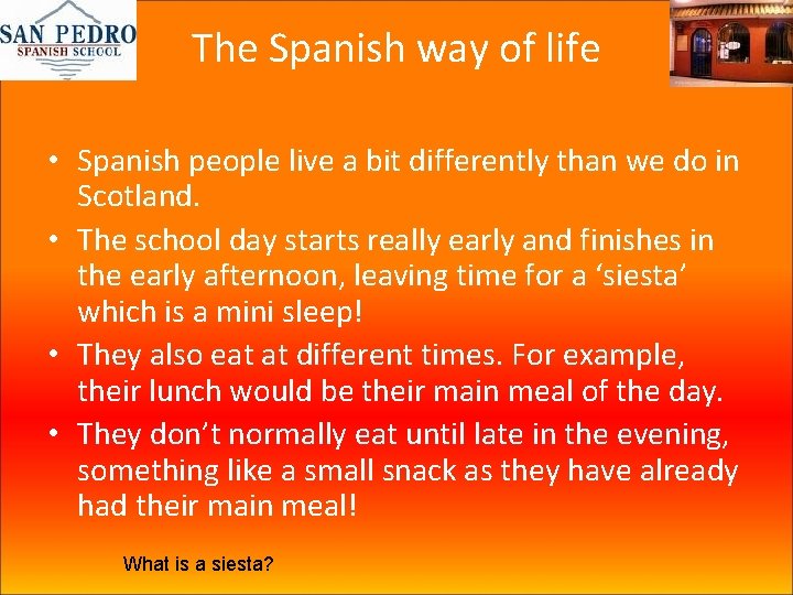 The Spanish way of life • Spanish people live a bit differently than we