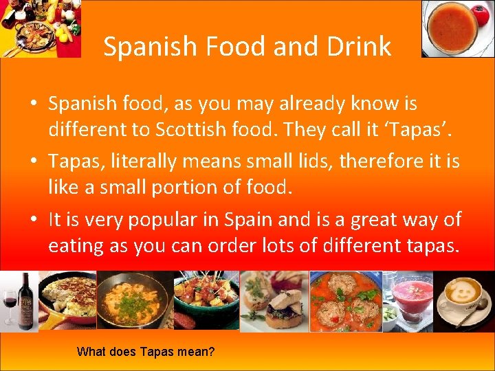 Spanish Food and Drink • Spanish food, as you may already know is different