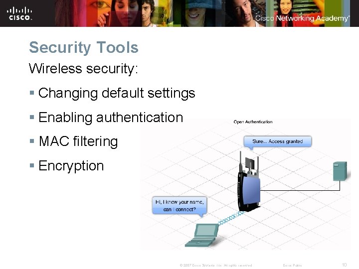 Security Tools Wireless security: § Changing default settings § Enabling authentication § MAC filtering