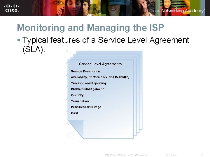 Monitoring and Managing the ISP § Typical features of a Service Level Agreement (SLA):