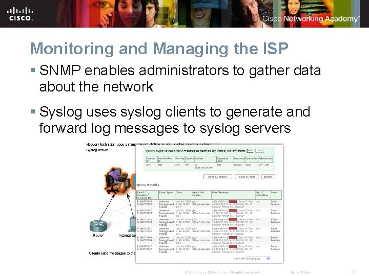 Monitoring and Managing the ISP § SNMP enables administrators to gather data about the