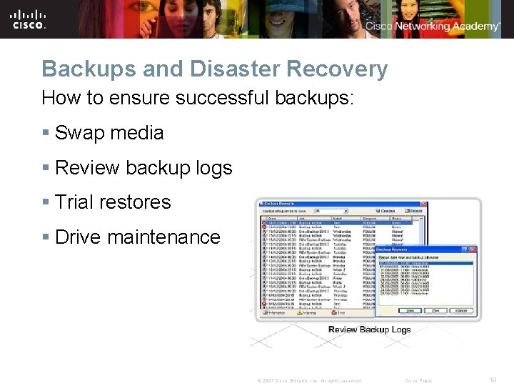 Backups and Disaster Recovery How to ensure successful backups: § Swap media § Review