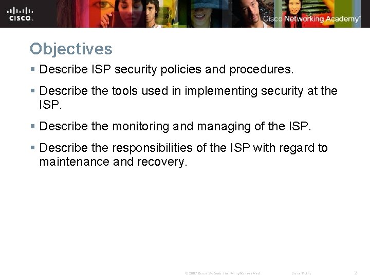 Objectives § Describe ISP security policies and procedures. § Describe the tools used in