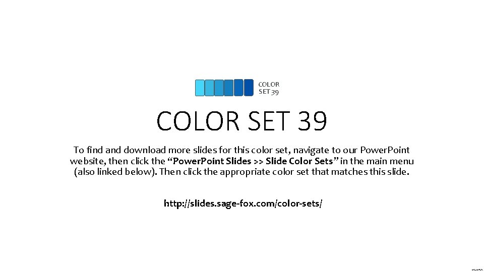 COLOR SET 39 To find and download more slides for this color set, navigate