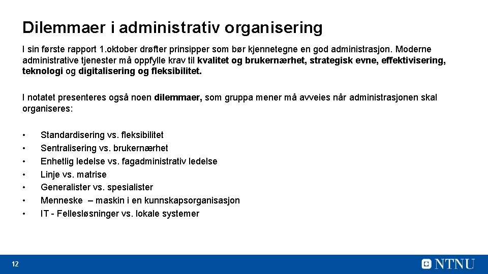 Dilemmaer i administrativ organisering I sin første rapport 1. oktober drøfter prinsipper som bør