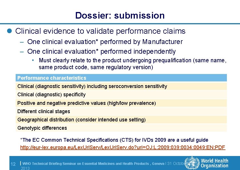 Dossier: submission l Clinical evidence to validate performance claims – One clinical evaluation* performed