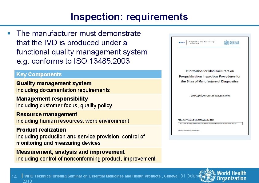 Inspection: requirements § The manufacturer must demonstrate that the IVD is produced under a