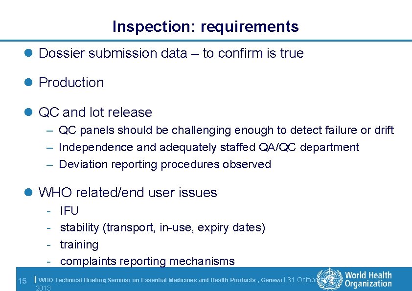Inspection: requirements l Dossier submission data – to confirm is true l Production l