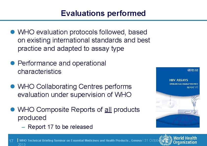 Evaluations performed l WHO evaluation protocols followed, based on existing international standards and best
