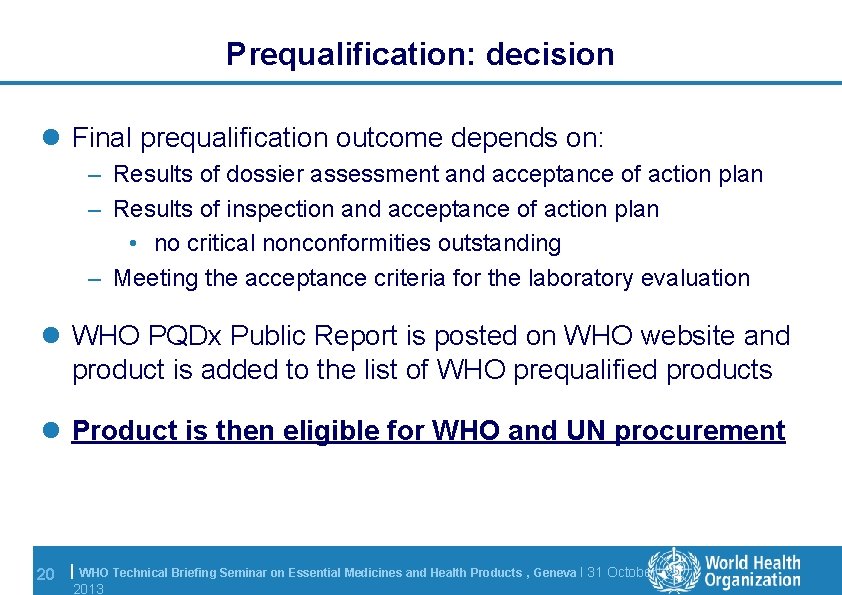 Prequalification: decision l Final prequalification outcome depends on: – Results of dossier assessment and