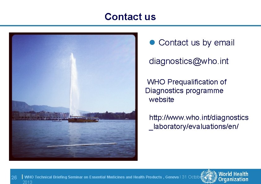 Contact us l Contact us by email diagnostics@who. int WHO Prequalification of Diagnostics programme