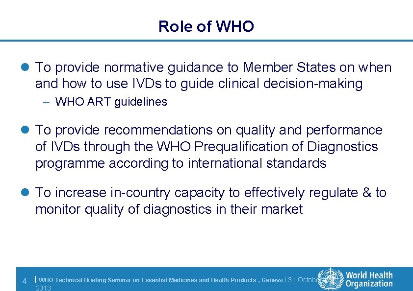 Role of WHO l To provide normative guidance to Member States on when and