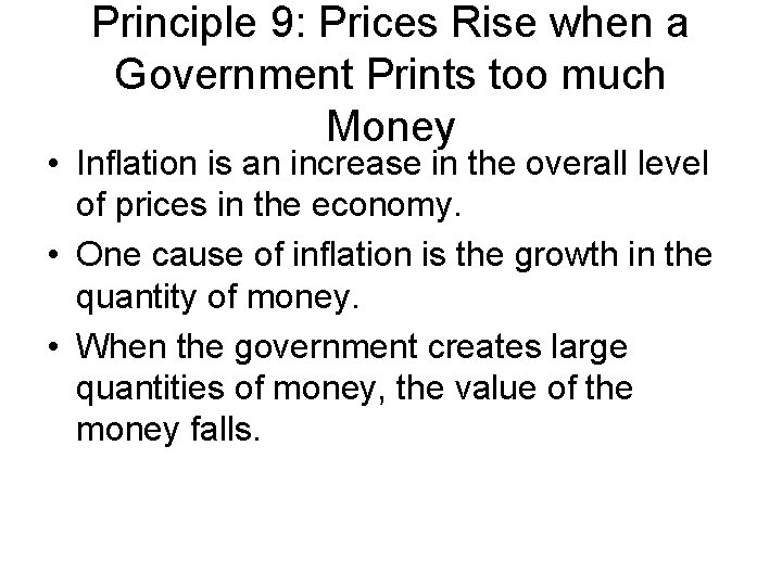 Principle 9: Prices Rise when a Government Prints too much Money • Inflation is