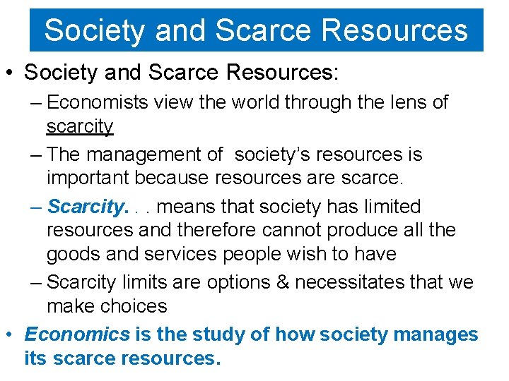 Society and Scarce Resources • Society and Scarce Resources: – Economists view the world
