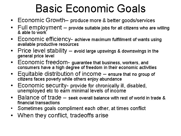Basic Economic Goals • Economic Growth– produce more & better goods/services • Full employment