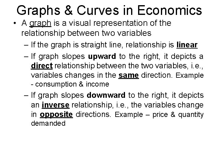 Graphs & Curves in Economics • A graph is a visual representation of the