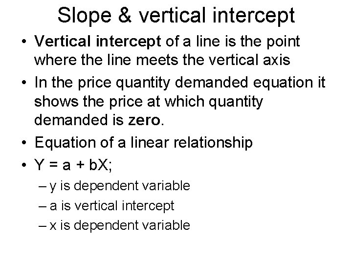 Slope & vertical intercept • Vertical intercept of a line is the point where
