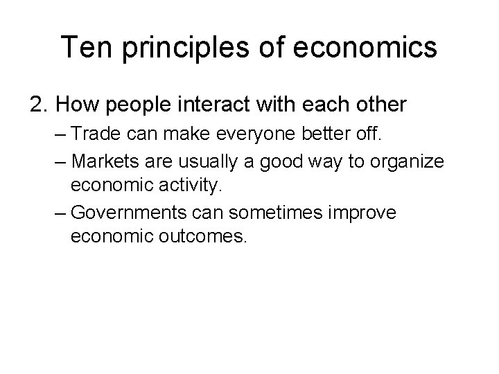 Ten principles of economics 2. How people interact with each other – Trade can