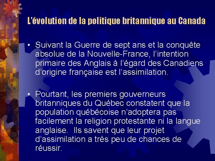 L’évolution de la politique britannique au Canada • Suivant la Guerre de sept ans