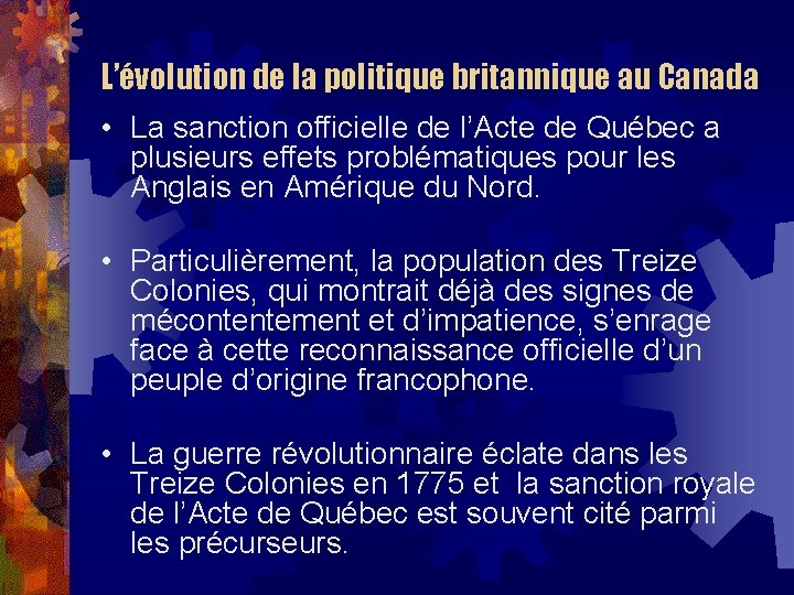 L’évolution de la politique britannique au Canada • La sanction officielle de l’Acte de