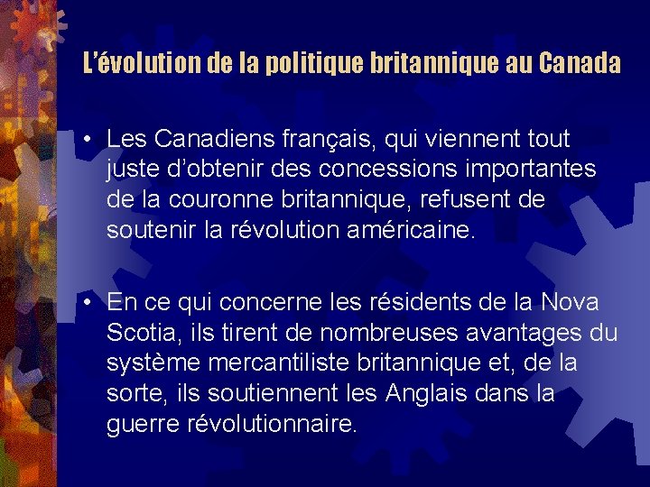 L’évolution de la politique britannique au Canada • Les Canadiens français, qui viennent tout