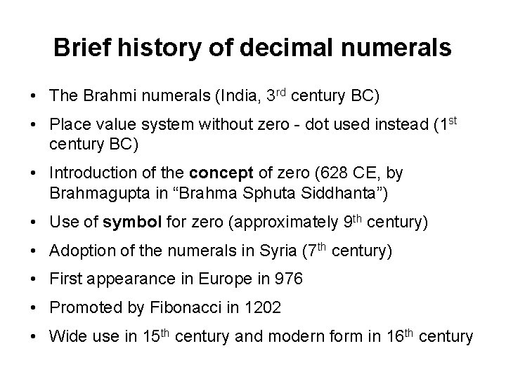 Brief history of decimal numerals • The Brahmi numerals (India, 3 rd century BC)