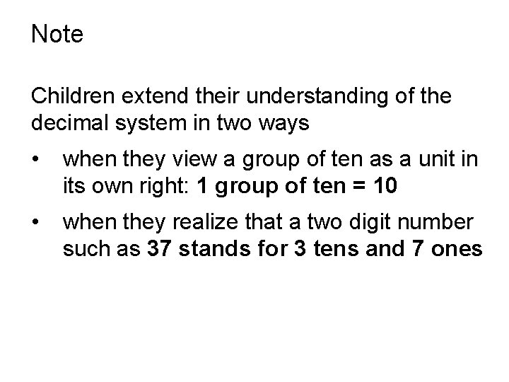Note Children extend their understanding of the decimal system in two ways • when