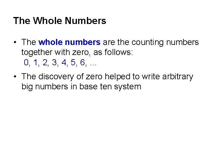 The Whole Numbers • The whole numbers are the counting numbers together with zero,