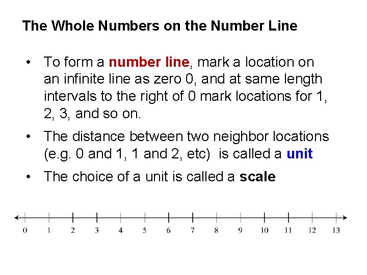 The Whole Numbers on the Number Line • To form a number line, mark