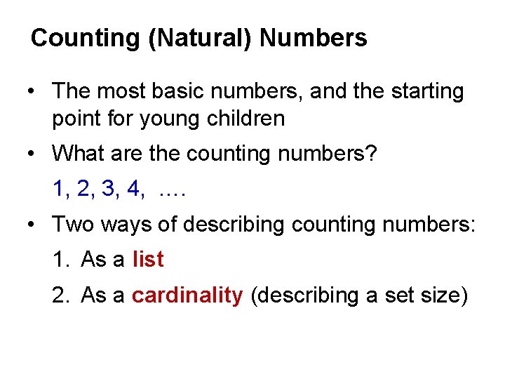 Counting (Natural) Numbers • The most basic numbers, and the starting point for young