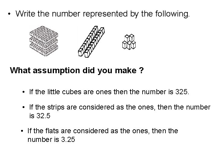 • Write the number represented by the following. What assumption did you make