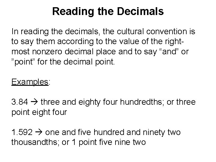 Reading the Decimals In reading the decimals, the cultural convention is to say them