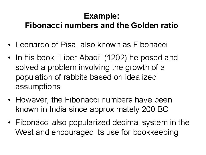 Example: Fibonacci numbers and the Golden ratio • Leonardo of Pisa, also known as