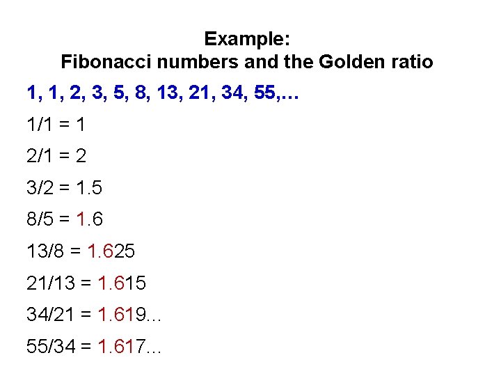 Example: Fibonacci numbers and the Golden ratio 1, 1, 2, 3, 5, 8, 13,