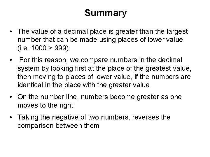 Summary • The value of a decimal place is greater than the largest number
