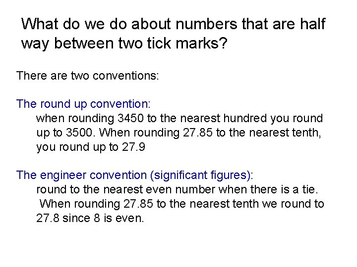 What do we do about numbers that are half way between two tick marks?