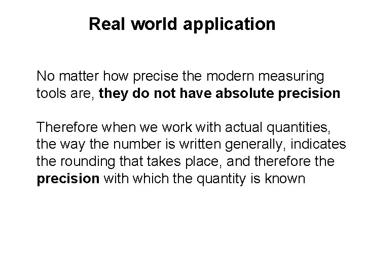 Real world application No matter how precise the modern measuring tools are, they do