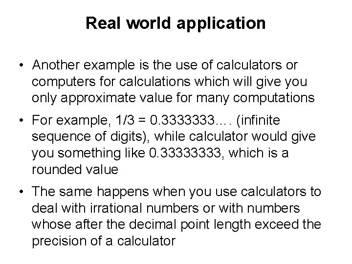 Real world application • Another example is the use of calculators or computers for