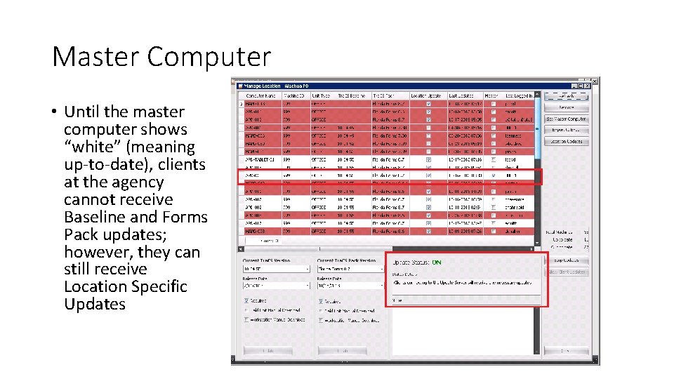 Master Computer • Until the master computer shows “white” (meaning up-to-date), clients at the